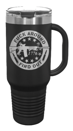 Fuck Around And Find Out 40oz Handled Mug Laser Engraved