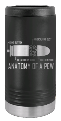 Anatomy Of A Pew Laser Engraved Slim Can Insulated Koosie