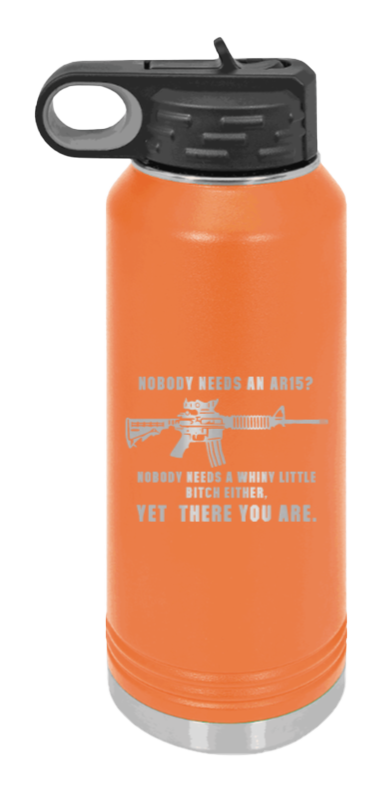 Whiny Little Bitch - 32oz Water Bottle Laser Engraved- Orange