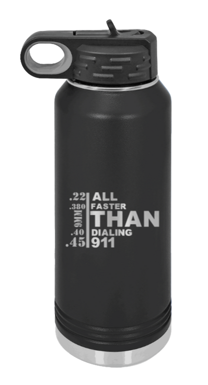 Faster Than 911 - 32oz Water Bottle Laser Engraved- Black