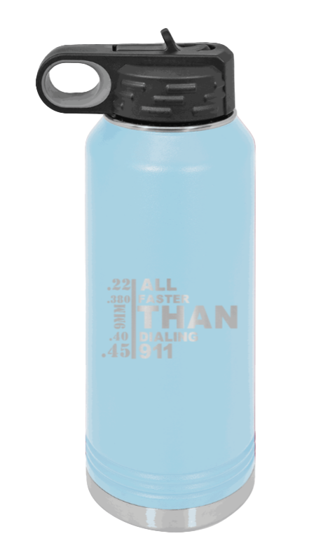 Faster Than 911 - 32oz Water Bottle Laser Engraved- Light Blue