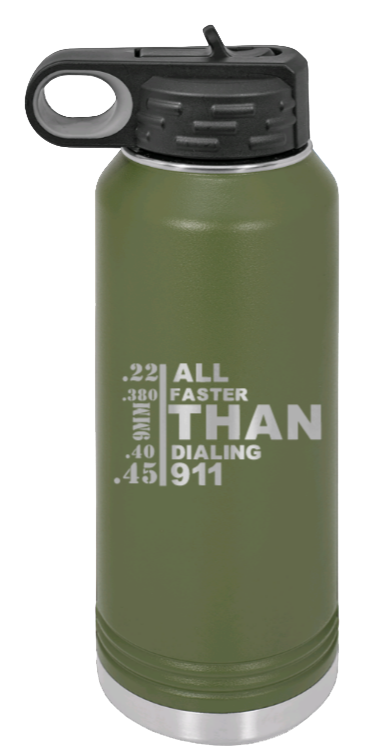 Faster Than 911 - 32oz Water Bottle Laser Engraved- Olive