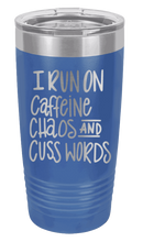 Load image into Gallery viewer, I Run on Caffeine, Chaos and Cuss Words Laser Engraved Tumbler (Etched)
