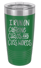 Load image into Gallery viewer, I Run on Caffeine, Chaos and Cuss Words Laser Engraved Tumbler (Etched)
