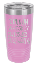 Load image into Gallery viewer, I Run on Whiskey, Chaos and Cuss Words Laser Engraved Tumbler (Etched)
