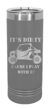 Load image into Gallery viewer, It&#39;s Dirty Cause I Play with It Laser Engraved Skinny Tumbler (Etched)
