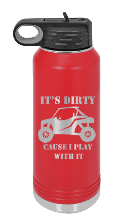 It's Dirty Cause I Play With It - 32oz Water Bottle Laser Engraved- Red