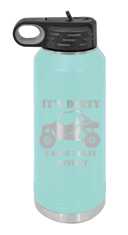 It's Dirty Cause I Play With It - 32oz Water Bottle Laser Engraved- Teal