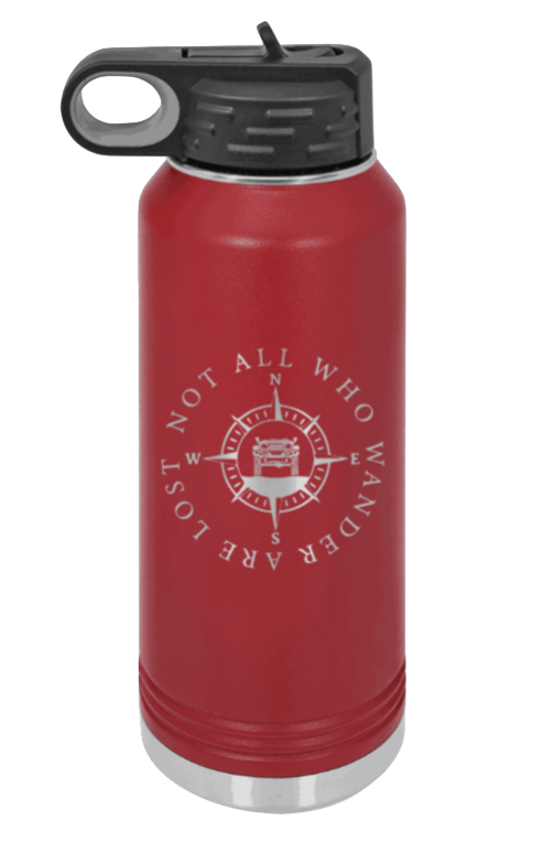 Not All Who Wander Are Lost - 32oz Water Bottle Laser Engraved- Maroon