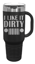 Load image into Gallery viewer, I Like It Dirty 40oz Handled Mug Laser Engraved
