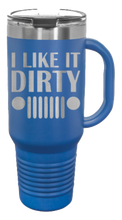 Load image into Gallery viewer, I Like It Dirty 40oz Handled Mug Laser Engraved
