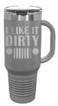 Load image into Gallery viewer, I Like It Dirty 40oz Handled Mug Laser Engraved
