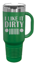 Load image into Gallery viewer, I Like It Dirty 40oz Handled Mug Laser Engraved
