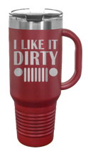 Load image into Gallery viewer, I Like It Dirty 40oz Handled Mug Laser Engraved
