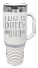 Load image into Gallery viewer, I Like It Dirty 40oz Handled Mug Laser Engraved
