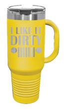 Load image into Gallery viewer, I Like It Dirty 40oz Handled Mug Laser Engraved
