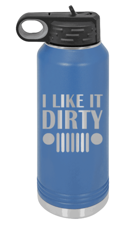 I Like It Dirty - 32oz Water Bottle Laser Engraved- Royal Blue
