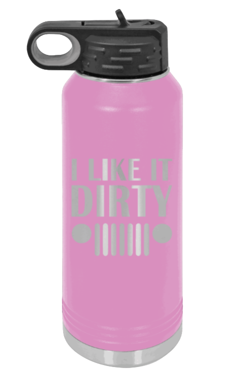 I Like It Dirty - 32oz Water Bottle Laser Engraved- Light Purple