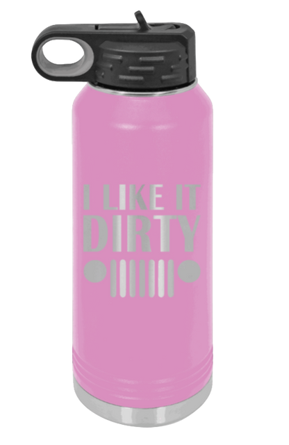 I Like It Dirty - 32oz Water Bottle Laser Engraved- Light Purple