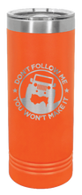 Load image into Gallery viewer, Don&#39;t Follow Me Laser Engraved Skinny Tumbler (Etched)
