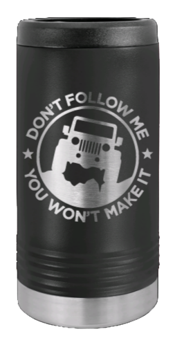 Don't Follow Me Laser Engraved Slim Can Insulated Koosie