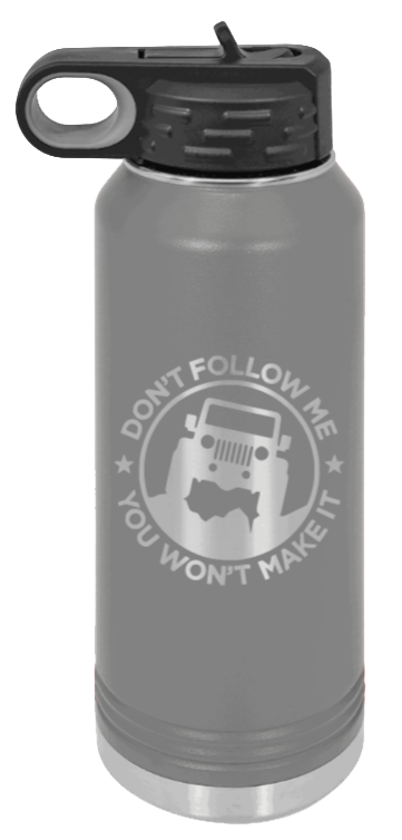 Don't Follow Me - 32oz Water Bottle Laser Engraved- Dark Grey