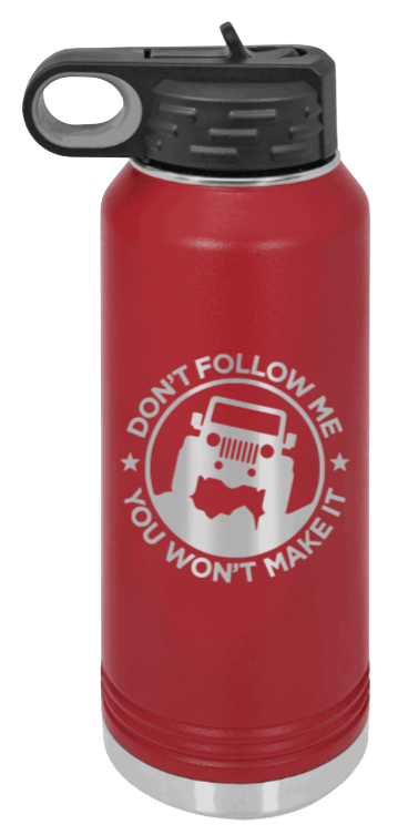 Don't Follow Me - 32oz Water Bottle Laser Engraved- Maroon