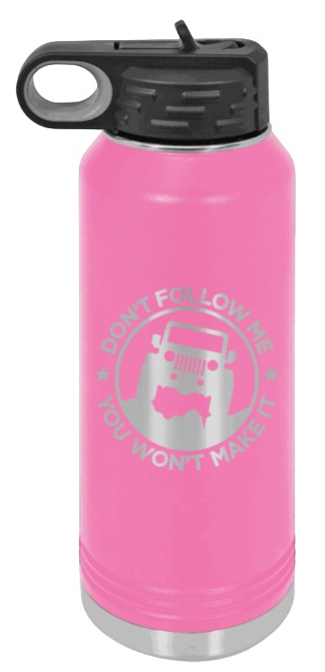 Don't Follow Me - 32oz Water Bottle Laser Engraved- Pink