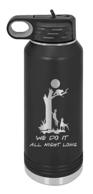 We Do It All Night Long - 32oz Water Bottle- Black