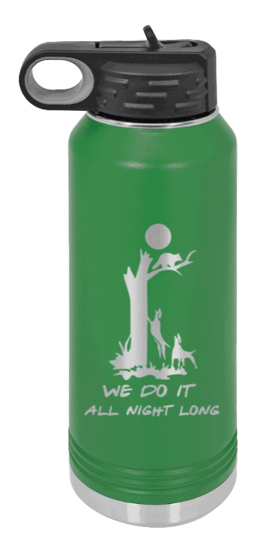 We Do It All Night Long - 32oz Water Bottle- Green