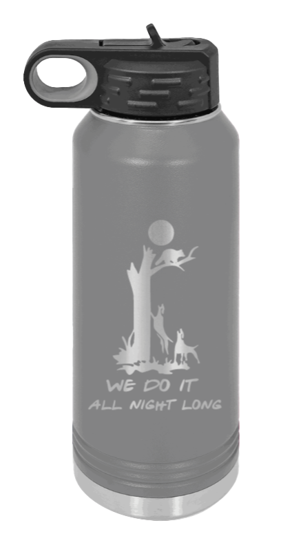 We Do It All Night Long - 32oz Water Bottle- Dark Grey
