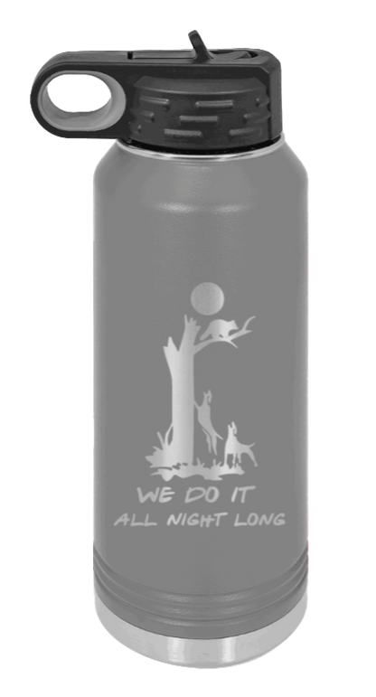 We Do It All Night Long - 32oz Water Bottle- Dark Grey