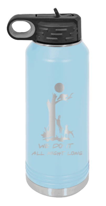 We Do It All Night Long - 32oz Water Bottle- Light Blue