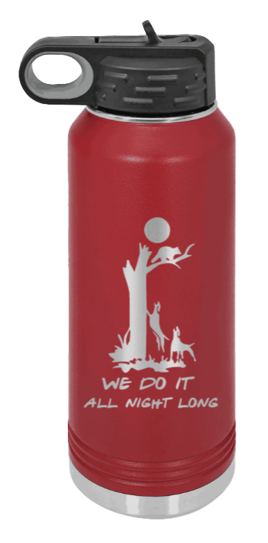 We Do It All Night Long - 32oz Water Bottle- Maroon