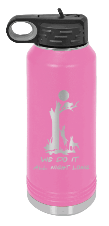 We Do It All Night Long - 32oz Water Bottle- Pink