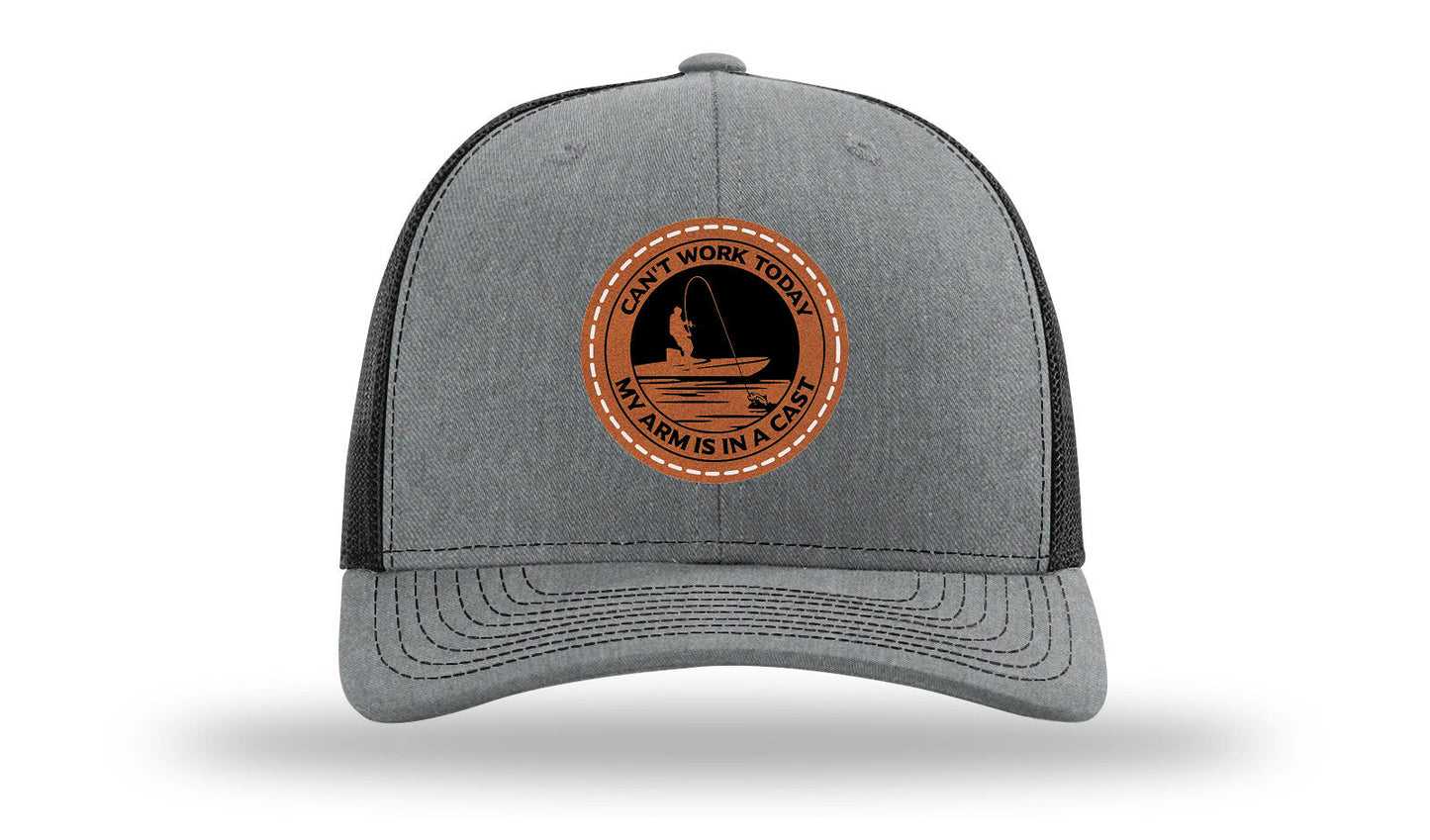 Can't Work Today My Arms In A Cast Leather Patch Richardson 112 Hat