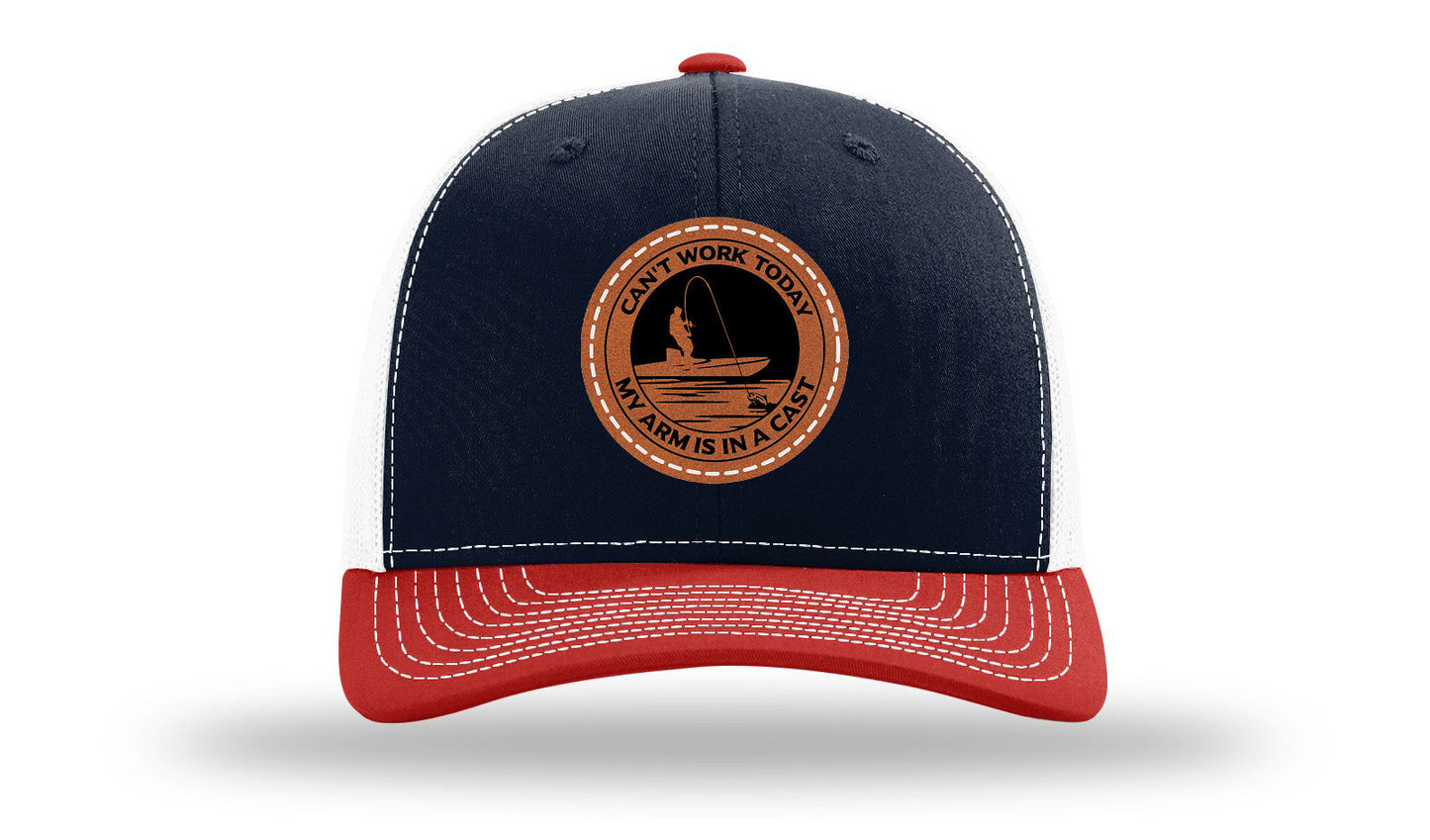 Can't Work Today My Arms In A Cast Leather Patch Richardson 112 Hat