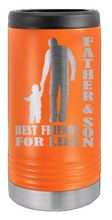 Load image into Gallery viewer, Father &amp; Son - Best Freinds for Life Laser Engraved Slim Can Insulated Koosie
