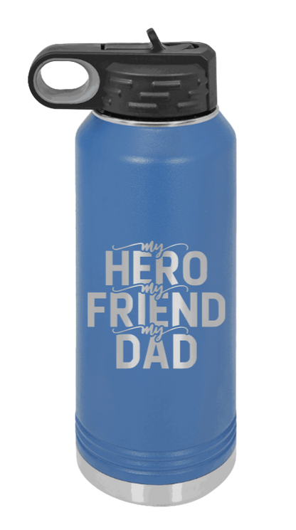 My Hero, My Friend, My Dad - 32oz Water Bottle Laser Engraved- Royal Blue