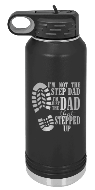 Dad That Stepped Up - 32oz Water Bottle Laser Engraved- Black