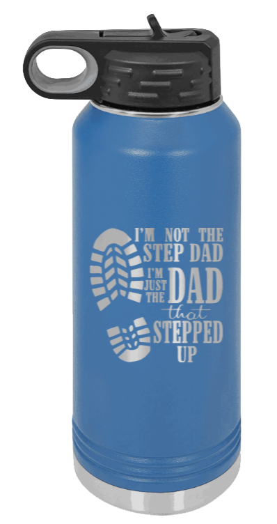 Dad That Stepped Up - 32oz Water Bottle Laser Engraved- Royal Blue