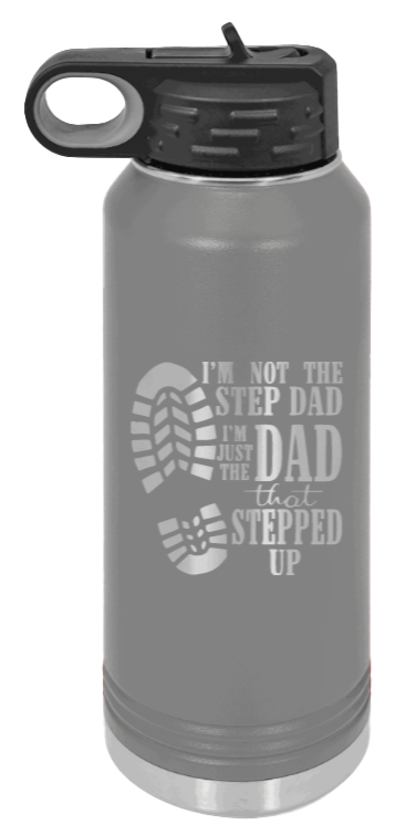 Dad That Stepped Up - 32oz Water Bottle Laser Engraved- Dark Grey