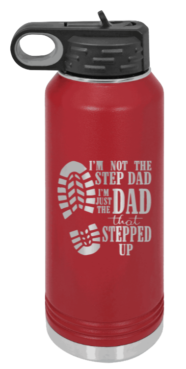 Dad That Stepped Up - 32oz Water Bottle Laser Engraved- Maroon
