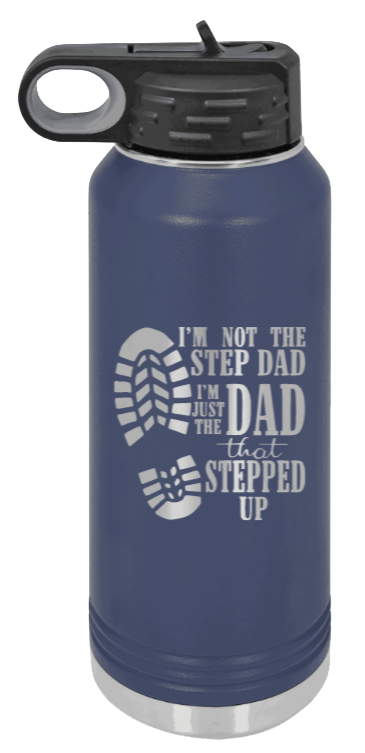 Dad That Stepped Up - 32oz Water Bottle Laser Engraved- Navy