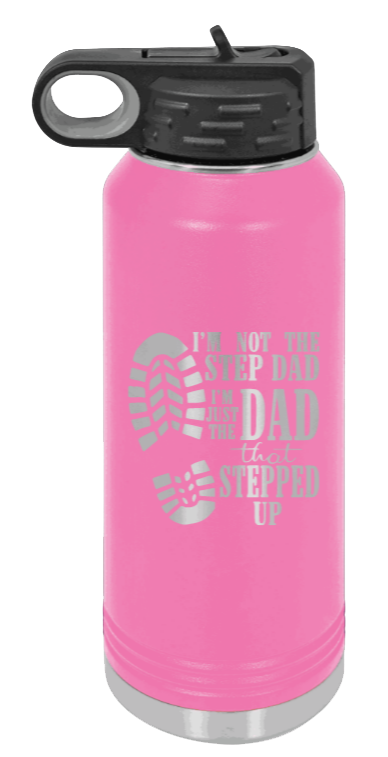 Dad That Stepped Up - 32oz Water Bottle Laser Engraved- Pink