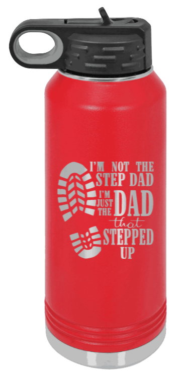 Dad That Stepped Up - 32oz Water Bottle Laser Engraved- Red