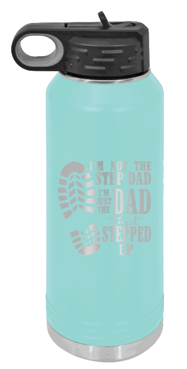 Dad That Stepped Up - 32oz Water Bottle Laser Engraved- Teal