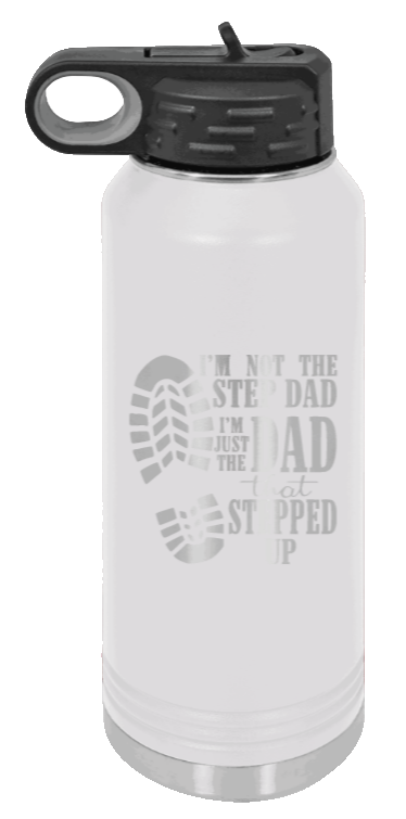 Dad That Stepped Up - 32oz Water Bottle Laser Engraved- White