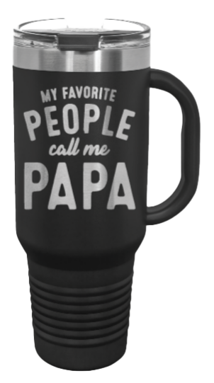 Favorite People Call Me Papa 40oz Handle Mug Laser Engraved