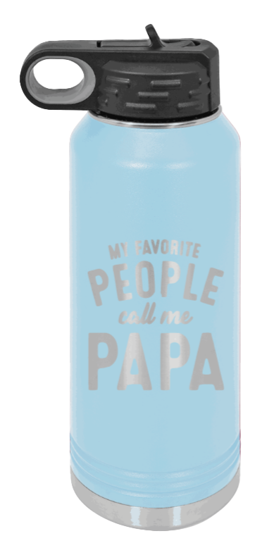 My Favorite People Call Me Papa - 32oz Water Bottle Laser Engraved- Light Blue
